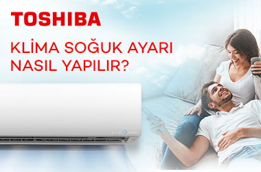 TOSHIBA Klima Soğuk Ayarı Nasıl Yapılır?