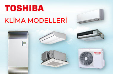 TOSHIBA Klima Modelleri Nelerdir?