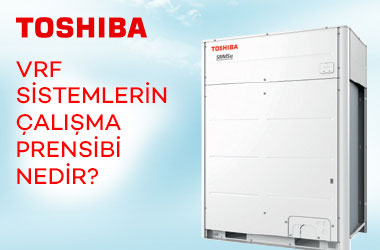 VRF Sistemlerin Çalışma Prensibi Nedir?