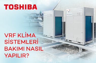 VRF Klima Sistemleri Bakımı Nasıl Yapılır?