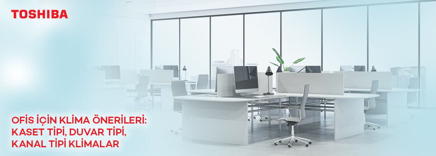 Ofis İçin Klima Önerileri: Kaset Tipi, Duvar Tipi, Kanal Tipi Klimalar