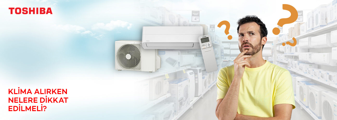 Klima Alırken Nelere Dikkat Edilmeli?