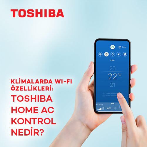 Klimalarda Wi-Fi Özellikleri: Toshiba Home AC Kontrol Nedir?