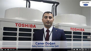 Toshiba VRF Sistemleri - Satış Sonrası Hizmetler Şefi Caner Doğan - Alarko Carrier