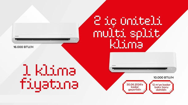  Toshiba Multi Split Klima Kampanyası