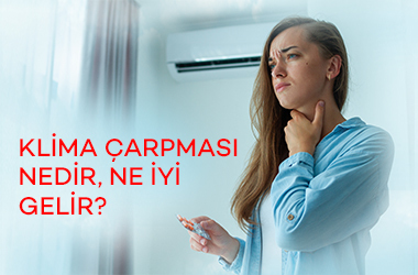 Klima Çarpması Nedir, Ne İyi Gelir?